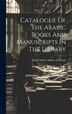 Catalogue Of The Arabic Books And Manuscripts In The Library by Royal Asiatic Society Of Bengal, Hardcover | Indigo Chapters