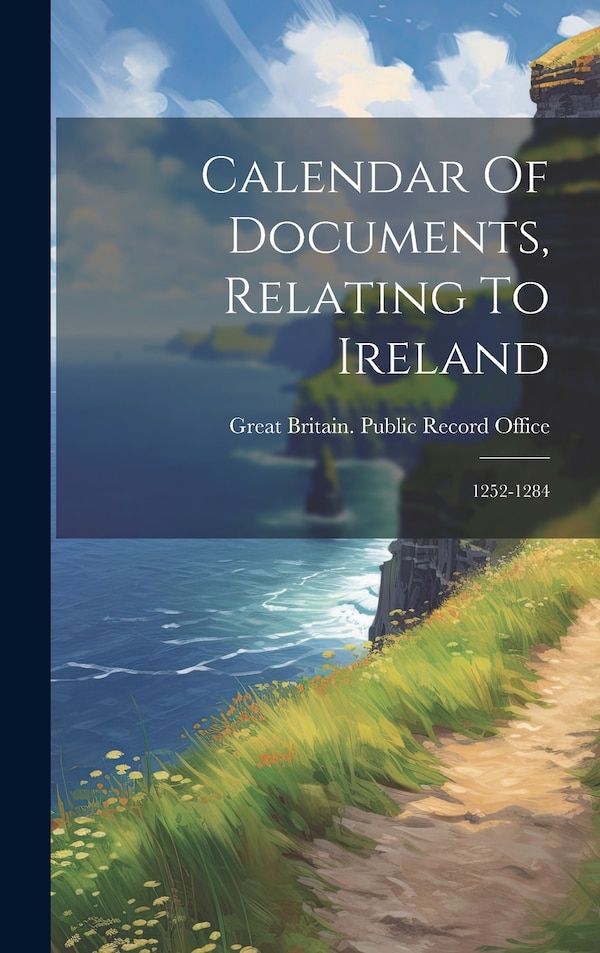 Calendar Of Documents Relating To Ireland by Great Britain Public Record Office, Hardcover | Indigo Chapters