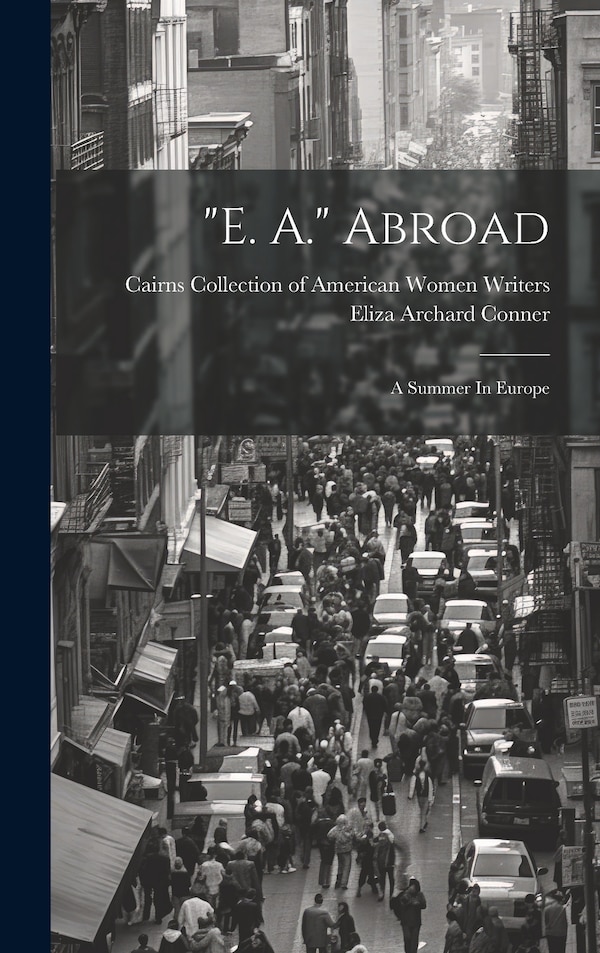 e. A. Abroad by Eliza Archard Conner, Hardcover | Indigo Chapters