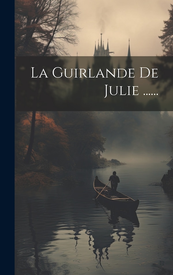 La Guirlande De Julie by Anonymous Anonymous, Hardcover | Indigo Chapters