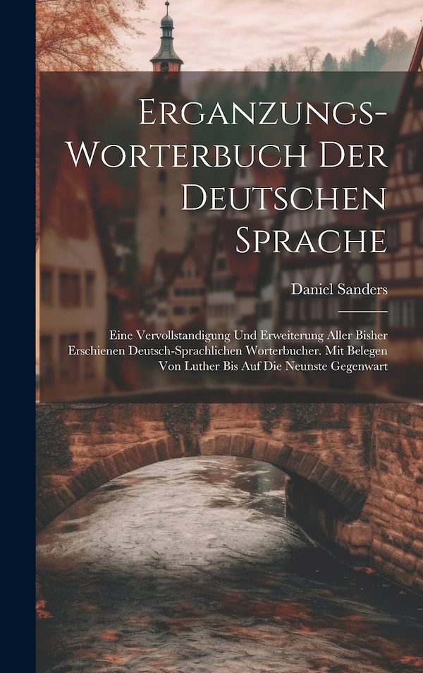 Erganzungs-worterbuch Der Deutschen Sprache by Daniel Sanders, Hardcover | Indigo Chapters