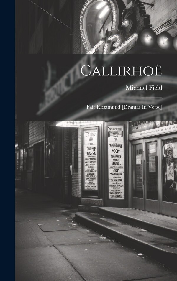Callirhoë by Michael Field (Pseud ), Hardcover | Indigo Chapters