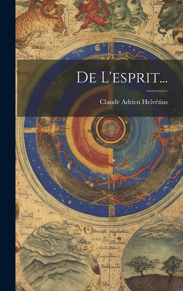 De L'esprit. by Claude Adrien Helvétius, Hardcover | Indigo Chapters