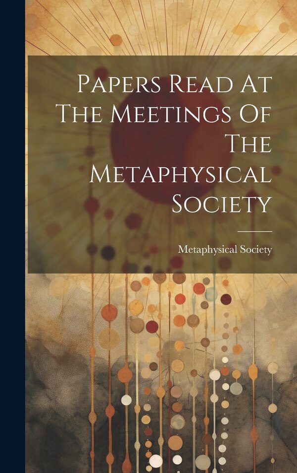 Papers Read At The Meetings Of The Metaphysical Society by Eng ) Metaphysical Society (London, Hardcover | Indigo Chapters