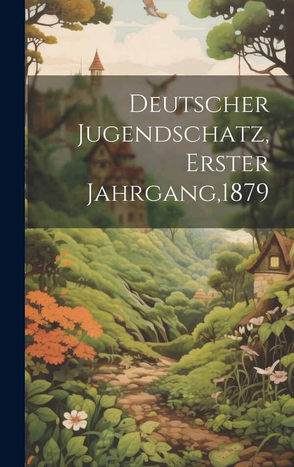 Deutscher Jugendschatz Erster Jahrgang 1879 by Anonymous, Hardcover | Indigo Chapters