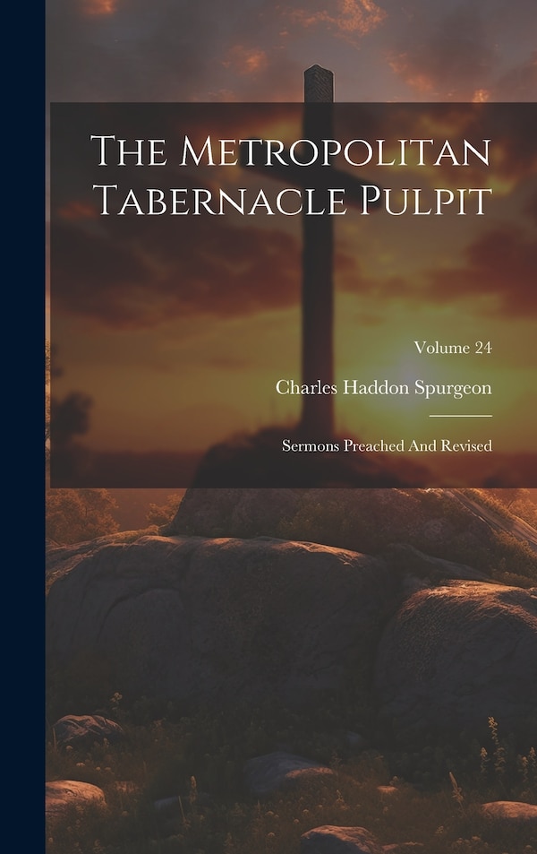 The Metropolitan Tabernacle Pulpit by Charles Haddon Spurgeon, Hardcover | Indigo Chapters