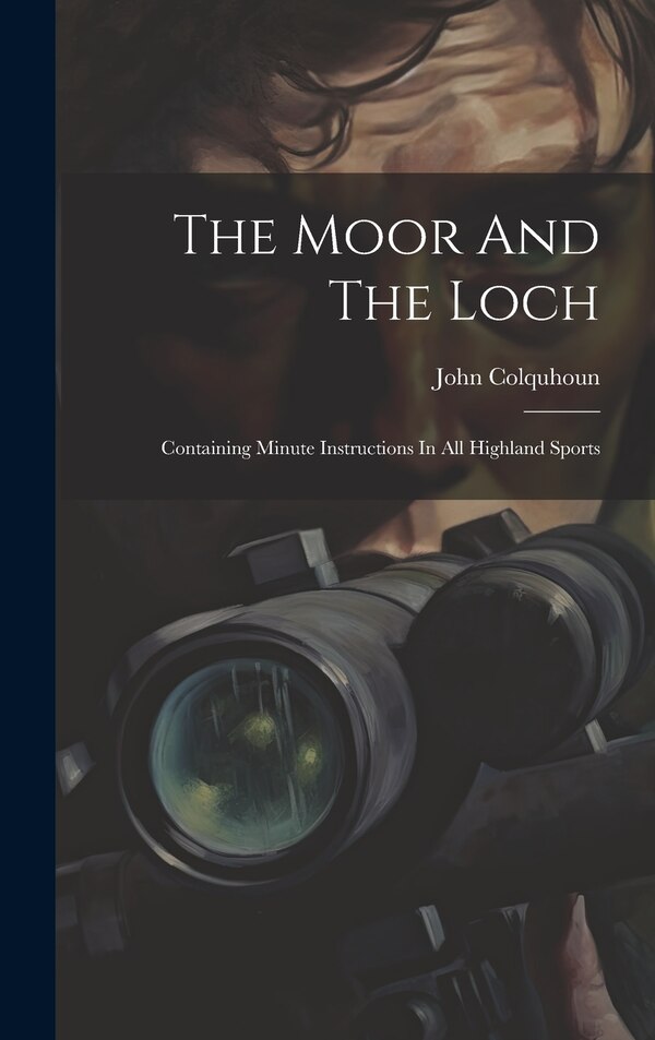 The Moor And The Loch by John Colquhoun, Hardcover | Indigo Chapters