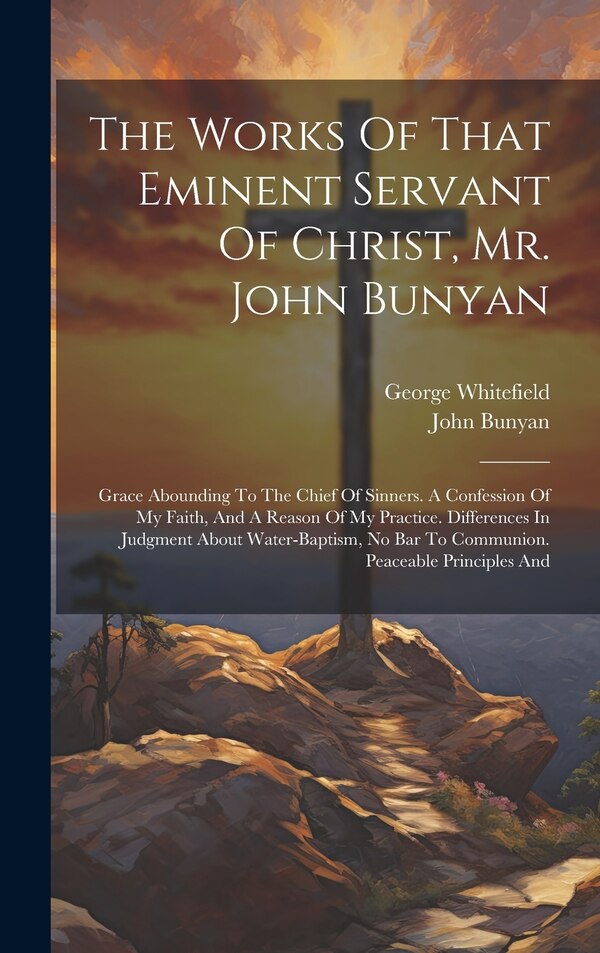 The Works Of That Eminent Servant Of Christ Mr. John Bunyan, Hardcover | Indigo Chapters