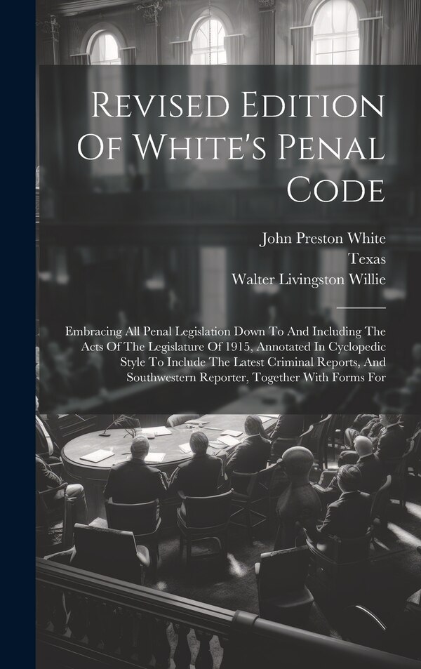 Revised Edition Of White's Penal Code by Texas, Hardcover | Indigo Chapters