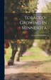 Tobacco-growing In Minnesota by Coates Preston Bull, Hardcover | Indigo Chapters