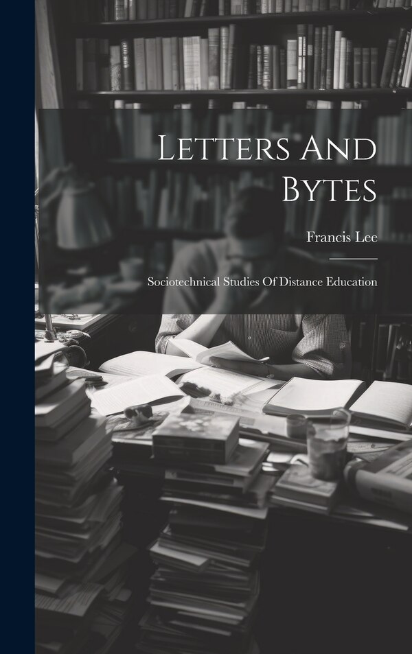 Letters And Bytes by Francis Lee, Hardcover | Indigo Chapters