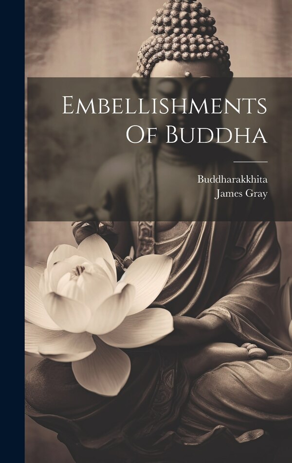 Embellishments Of Buddha by Buddharakkhita (Mahathera ), Hardcover | Indigo Chapters