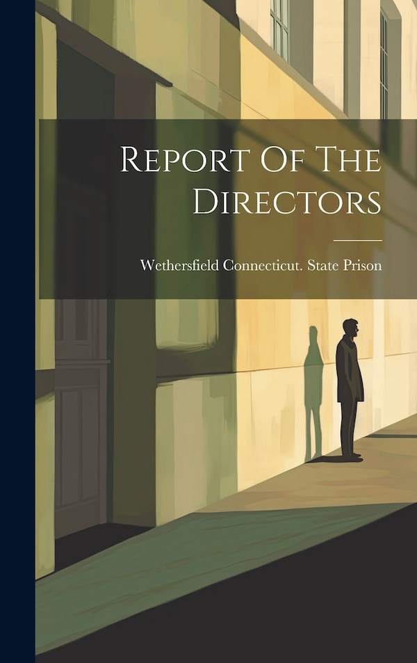 Report Of The Directors by Wethersfield Connecticut State Prison, Hardcover | Indigo Chapters