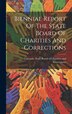 Biennial Report Of The State Board Of Charities And Corrections by Colorado State Board of Charities an, Hardcover | Indigo Chapters