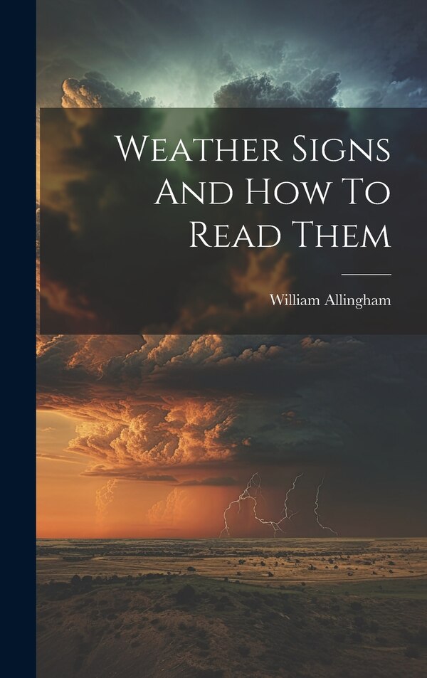 Weather Signs And How To Read Them by William Allingham, Hardcover | Indigo Chapters