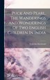 Puck And Pearl The Wanderings And Wonderings Of Two English Children In India by Frederika MacDonald, Hardcover | Indigo Chapters