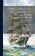 Port Charges And Requirements On Vessels In The Various Ports Of The World by Theodore Hunter, Hardcover | Indigo Chapters