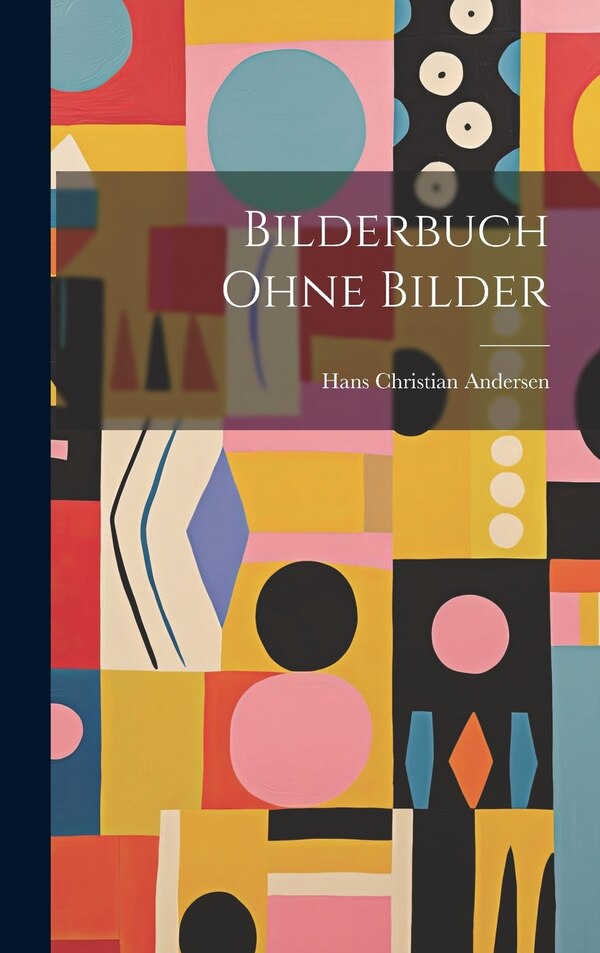 Bilderbuch Ohne Bilder by Hans Christian Andersen, Hardcover | Indigo Chapters