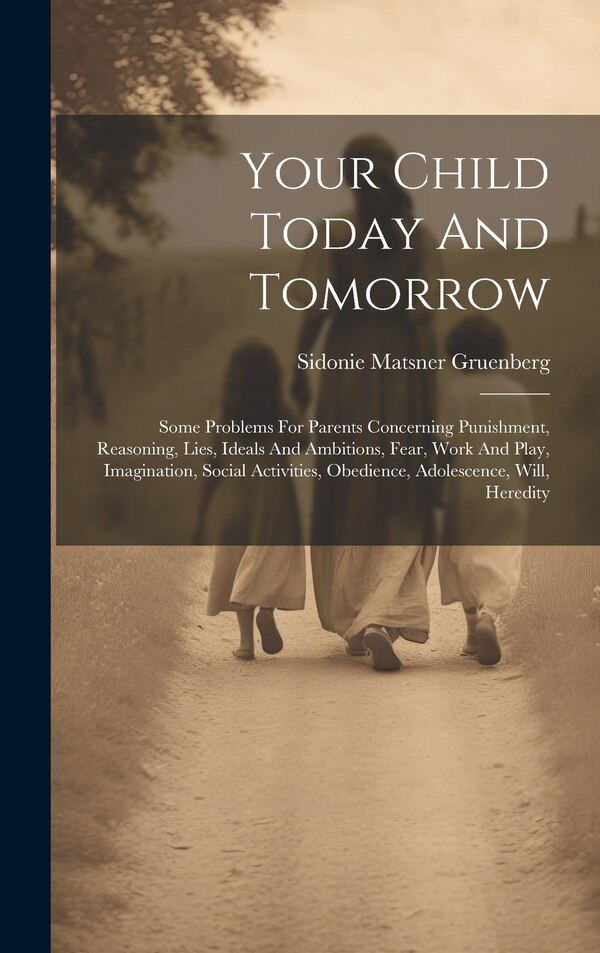 Your Child Today And Tomorrow by Sidonie Matsner Gruenberg, Hardcover | Indigo Chapters