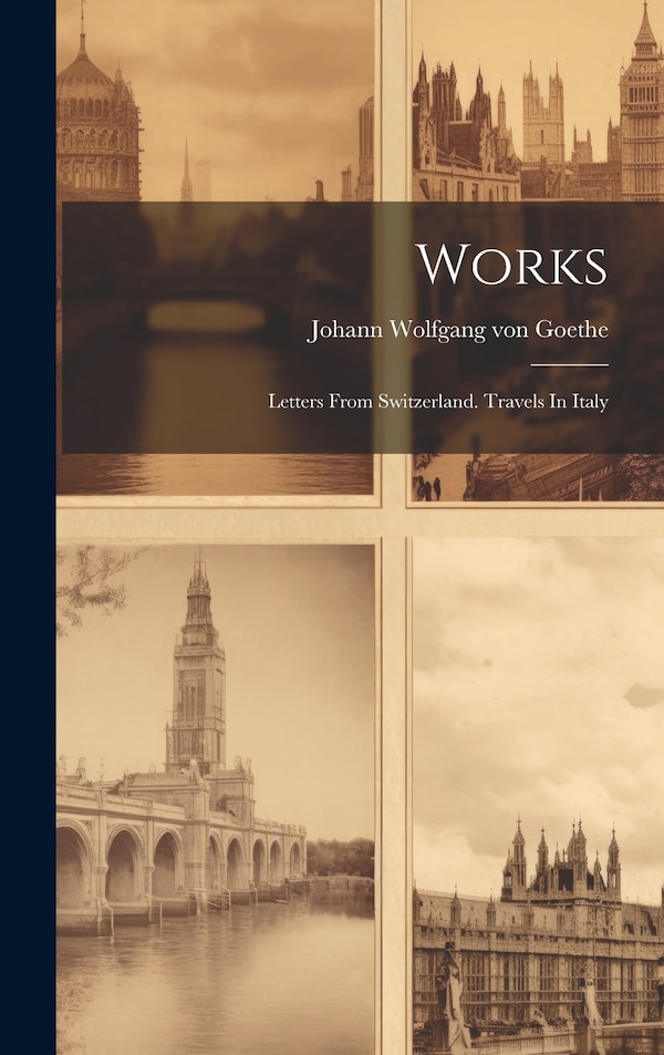 Works by Johann Wolfgang Von Goethe, Hardcover | Indigo Chapters
