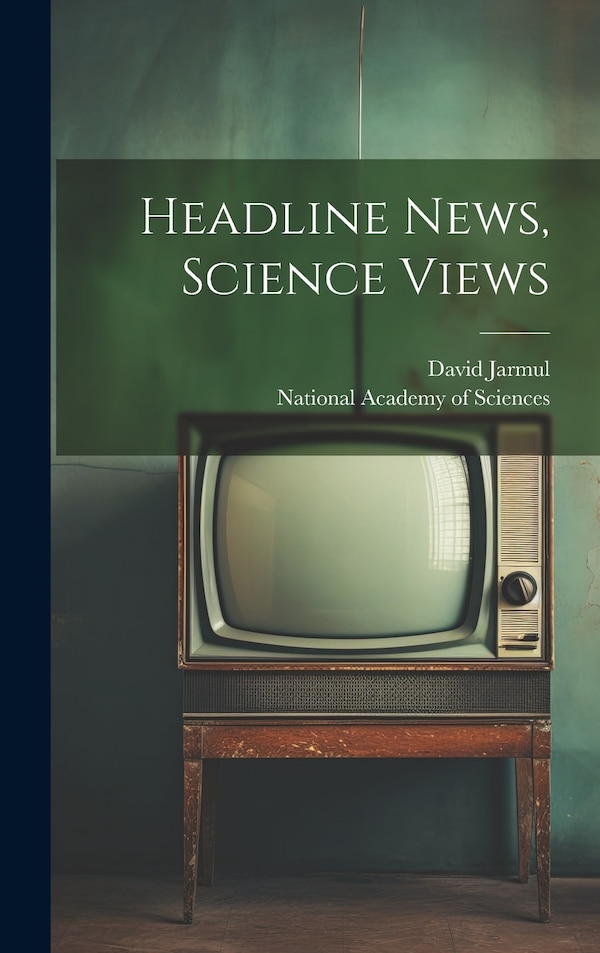 Headline News Science Views by David Jarmul, Hardcover | Indigo Chapters