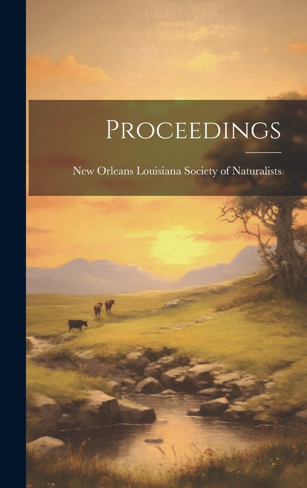 Proceedings by New Louisiana Society of Naturalists, Hardcover | Indigo Chapters