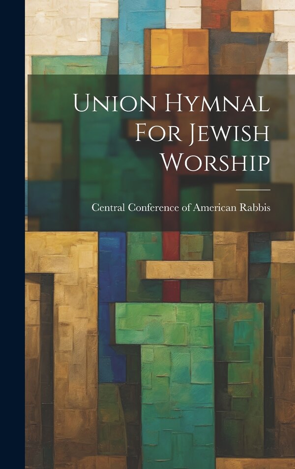 Union Hymnal For Jewish Worship by Central Conference Of American Rabbis, Hardcover | Indigo Chapters
