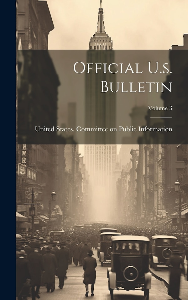 Official U.s. Bulletin; Volume 3 by United States Committee on Public in, Hardcover | Indigo Chapters