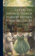La Lyre Des Enfants French Nursery Rhymes Poems [&c.] Ed. By C. b, Hardcover | Indigo Chapters