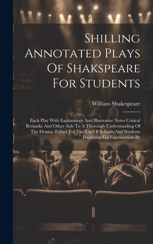 Shilling Annotated Plays Of Shakspeare For Students by William Shakespeare, Hardcover | Indigo Chapters