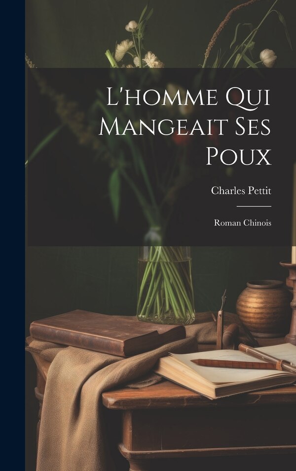 L'homme Qui Mangeait Ses Poux by Charles Pettit, Hardcover | Indigo Chapters
