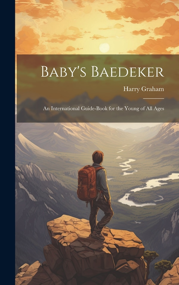 Baby's Baedeker; an International Guide-book for the Young of All Ages by Harry 1874-1936 Graham, Hardcover | Indigo Chapters