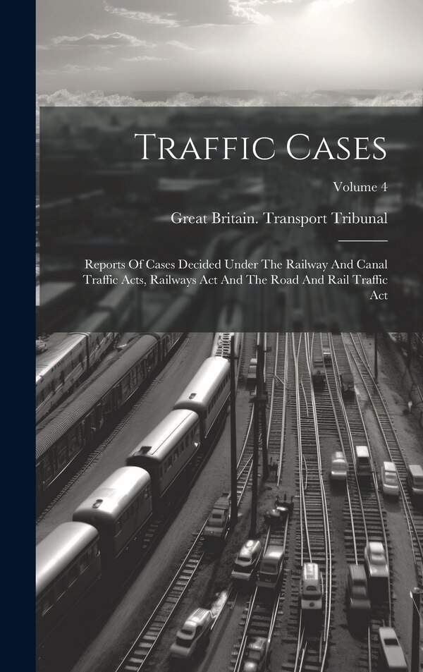 Traffic Cases by Great Britain Transport Tribunal, Hardcover | Indigo Chapters