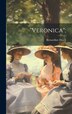 Veronica by Bernardine 1859- Dusch, Hardcover | Indigo Chapters