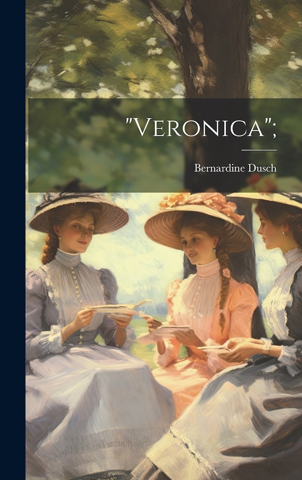 Veronica by Bernardine 1859- Dusch, Hardcover | Indigo Chapters