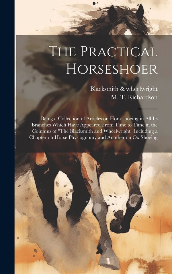 The Practical Horseshoer by Blacksmith & wheelwright, Hardcover | Indigo Chapters