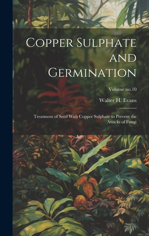 Copper Sulphate and Germination by Walter H (Walter Harrison) B Evans, Hardcover | Indigo Chapters