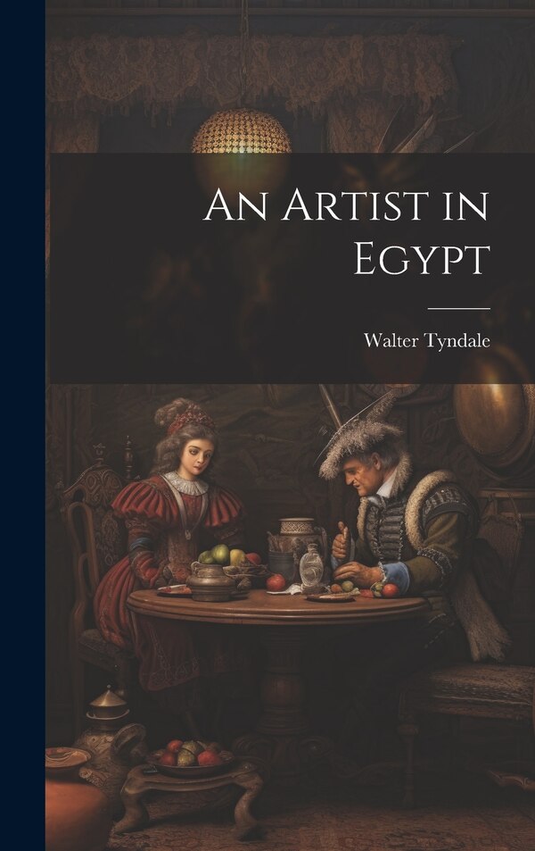An Artist in Egypt by Walter Tyndale, Hardcover | Indigo Chapters