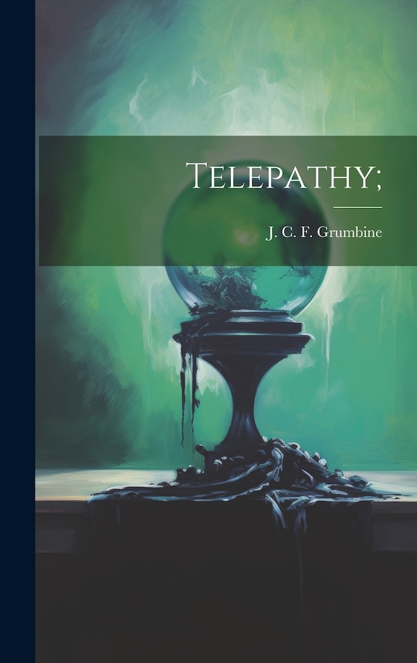 Telepathy; by J C F (Jesse Charles Fre Grumbine, Hardcover | Indigo Chapters