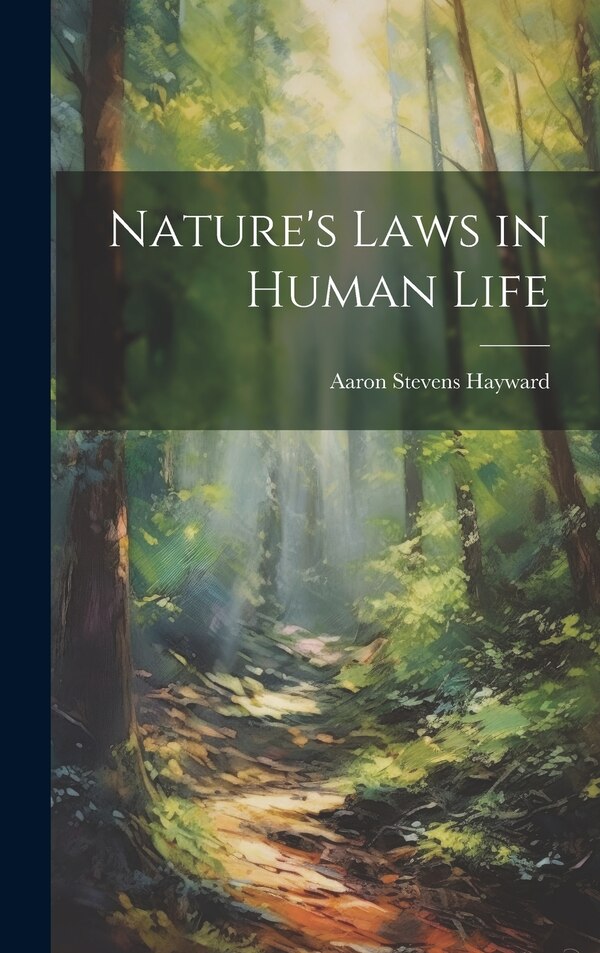 Nature's Laws in Human Life by Aaron Stevens B 1823 Hayward, Hardcover | Indigo Chapters