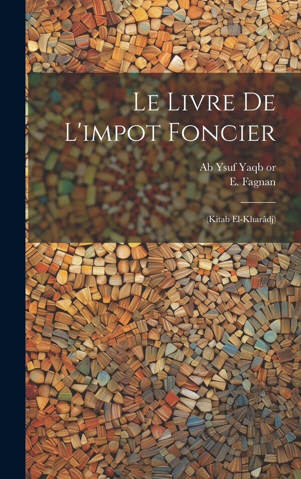 Le livre de l'impot foncier by 731 Or 2-798 Ab Ysuf Yaqb, Hardcover | Indigo Chapters