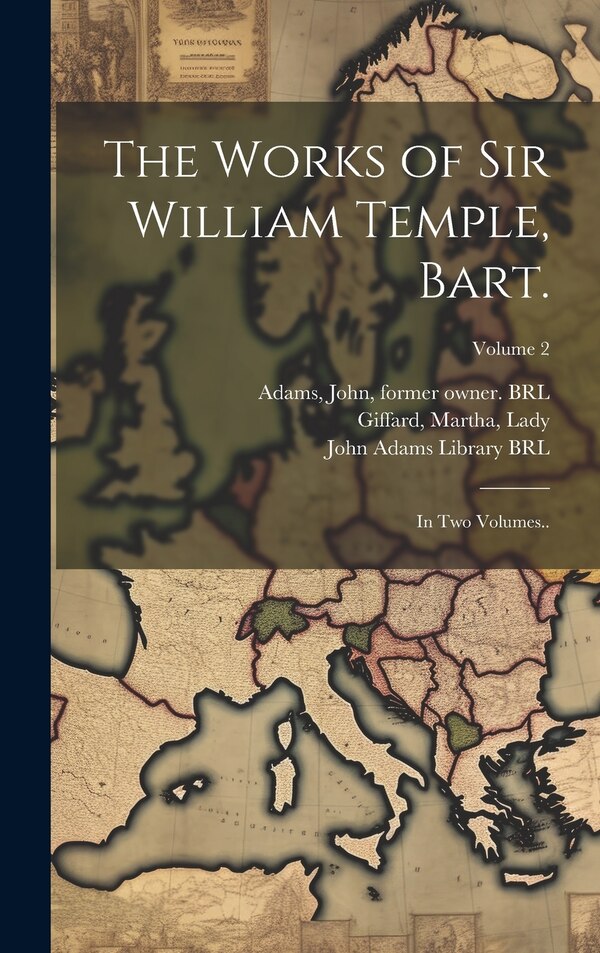 The Works of Sir William Temple Bart by Jonathan 1667-1745 Swift, Hardcover | Indigo Chapters
