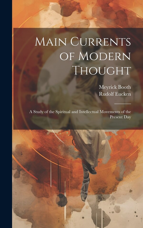 Main Currents of Modern Thought by Rudolf 1846-1926 Eucken, Hardcover | Indigo Chapters