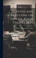 Notes and Suggestions on School Room Decoration by Boston Public School Art League, Hardcover | Indigo Chapters