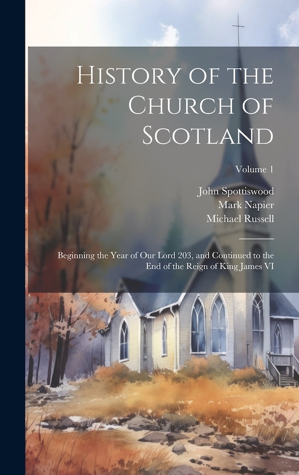 History of the Church of Scotland by John 1565-1639 Spottiswood, Hardcover | Indigo Chapters