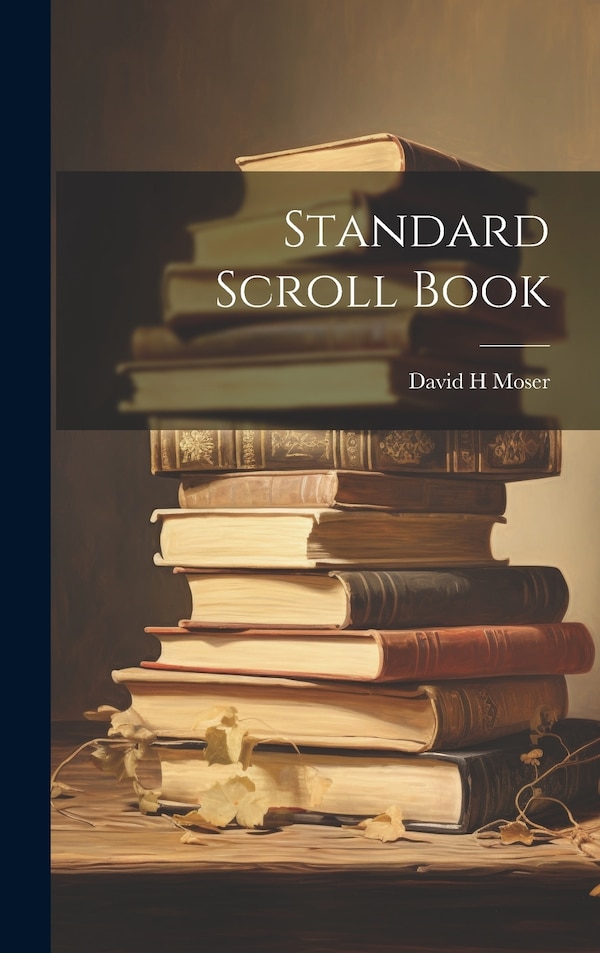 Standard Scroll Book by David H Moser, Hardcover | Indigo Chapters