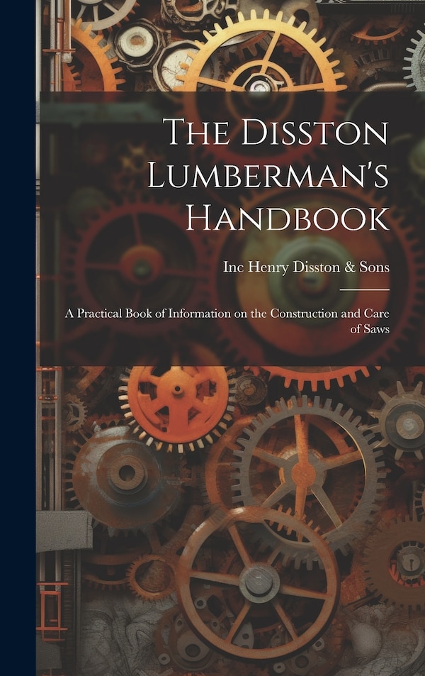 The Disston Lumberman's Handbook by Inc (Philadelp Henry Disston & Sons, Hardcover | Indigo Chapters