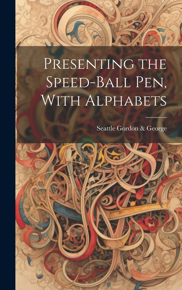 Presenting the Speed-ball Pen With Alphabets by Seattle Gordon & George, Hardcover | Indigo Chapters
