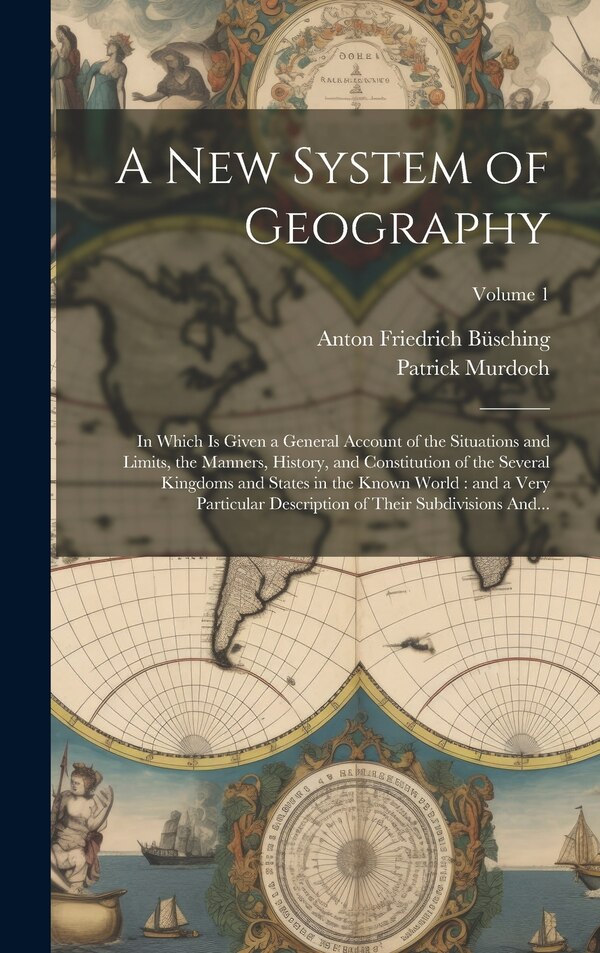 A New System of Geography by Anton Friedrich 1724-1793 Büsching, Hardcover | Indigo Chapters