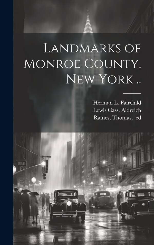 Landmarks of Monroe County New York by Lewis Cass Aldreich, Hardcover | Indigo Chapters